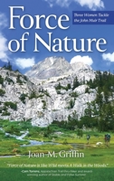 Force of Nature: Three Women Tackle The John Muir Trail 168513453X Book Cover