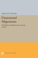 Unseasonal Migrations: The Effects of Rural Labor Scarcity in Peru 0691600589 Book Cover