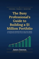 The Busy Professional’s Guide to Building a $1 Million Portfolio: A Practical, No-Nonsense Path to Long-Term Wealth for People Who Don’t Have Time to Watch the Market (Strategic Investor Series) B0HDFY965P Book Cover