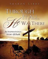 Through It All, He Was There 1615792988 Book Cover