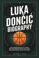 LUKA DONCIC BIOGRAPHY: The Inspiring Story of a Young Maverick Mastering the Court and Capturing Hearts Across the Globe B0DTJWH86H Book Cover