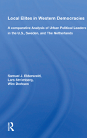 Local Elites in Western Democracies: A Comparative Analysis of Urban Political Leaders in the U.S., Sweden, and the Netherlands 0367166771 Book Cover