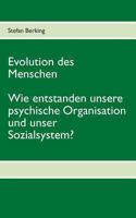 Evolution des Menschen. Wie entstanden unsere psychische Organisation und unser Sozialsystem? 373225285X Book Cover