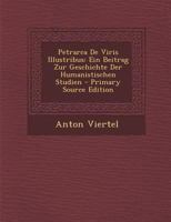 Petrarca de Viris Illustribus: Ein Beitrag Zur Geschichte Der Humanistischen Studien 1018144102 Book Cover