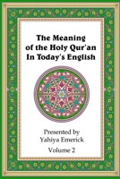 The Meaning of the Holy Qur'an in Today's English: Volume 2 1466372680 Book Cover