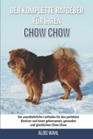 Der komplette Ratgeber für Ihren Chow-Chow: Der unentbehrliche Leitfaden für den perfekten Besitzer und einen gehorsamen, gesunden und glücklichen Chow-Chow B09747Y6YF Book Cover