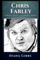 Chris Farley Stress Away Coloring Book: An Adult Coloring Book Based on The Life of Chris Farley. 1710357541 Book Cover