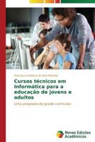 Cursos técnicos em Informática para a educação de jovens e adultos 3639693426 Book Cover