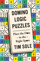 Domino Logic Puzzles: Place the Dots in the Right Spots 1454968427 Book Cover