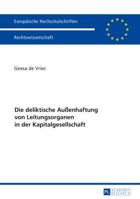 Die Deliktische Auenhaftung Von Leitungsorganen in Der Kapitalgesellschaft 3631719078 Book Cover