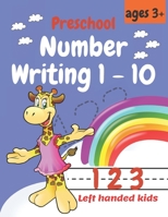 Preschool Number Writing 1 - 10, Left handed kids Ages 3+: Educational Pre k with Number Tracing, Kindergarten Coloring Pages, Activity ... Schooling, B08RH7MLWD Book Cover