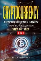Cryptocurrency: Cryptocurrency Basics Guide for Beginners Step by Step 2 in 1 1794403027 Book Cover