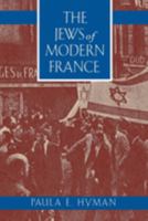 The Jews of Modern France (Jewish Communities in the Modern World) 0520209257 Book Cover