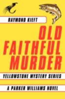 Old Faithful Murder: Yellowstone Mystery Series 1434354318 Book Cover