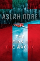 The Heirs of the Arctic: The Bestselling Norwegian Family Drama 1529424542 Book Cover