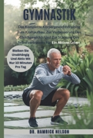 Gymnastik Übungen für Senioren Über 60: Das Komplette Körpergewichtstraining Zum Kraftaufbau, Zur Verbesserung Des Gleichgewichts Und Zur Stärkung Des ... Für Ein Aktives Leben (German Edition) B0DY63PPXK Book Cover
