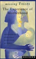 Missing Voices: The Experience of Motherhood 019553378X Book Cover