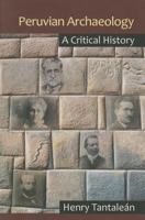Peruvian Archaeology: A Critical History 1611329914 Book Cover