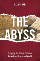 The Abyss: Bridging the Divide between Israel and the Arab World 1442245476 Book Cover