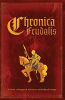 Chronica Feudalis A Game of Imagined Adventure in Medieval Europe 0984184015 Book Cover