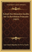 Extrait Des Memoires Inedits Sur La Revolution Francaise (1823) 1160092400 Book Cover