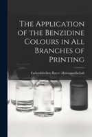 The Application Of The Benzidine Colours In All Branches Of Printing 1015010598 Book Cover