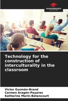 Technology for the construction of interculturality in the classroom 6205788586 Book Cover