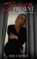 Secrets of The Present: Echoes from the Past 1969324082 Book Cover
