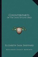 Counterparts: Or The Cross Of Love 1166463419 Book Cover