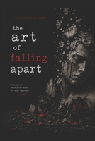 The Art of Falling Apart: A Collection of Poetry B0HFLS97GG Book Cover