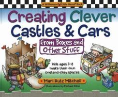 Creating Clever Castles & Cars: From Boxes And Other Stuff (Little Hands Books) 0824967828 Book Cover