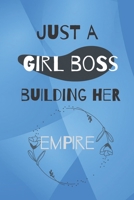 Just A Girl Boss Building Her Empire: Monthly Schedule for independent strong girls: Notebook and business planner, Calendar and organizer for businesswomen 1654693332 Book Cover