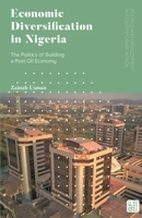 Economic Diversification in Nigeria: The Politics of Building a Post-Oil Economy 1786993953 Book Cover