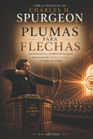PLUMAS PARA FLECHAS: Las ilustraciones y metáforas de Spurgeon para comprender, predicar y enseñar la verdad con sencillez (Formación Ministerial con Charles H. Spurgeon) (Spanish Edition) B0HGNTJDW8 Book Cover
