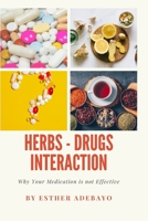 Why Your Medication is Not Effective: Herbs and Drugs Interaction B09K27XNPT Book Cover
