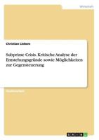 Subprime Crisis. Kritische Analyse der Entstehungsgr�nde sowie M�glichkeiten zur Gegensteuerung 3656608989 Book Cover