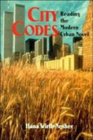 City Codes: Reading the Modern Urban Novel 0521060044 Book Cover
