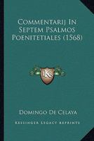 Commentarij In Septem Psalmos Poenitetiales (1568) 116648873X Book Cover