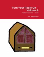 Turn Your Radio On -- Volume 4: Radio Devotions -- 2023 1304748138 Book Cover