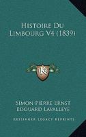 Histoire Du Limbourg V4 (1839) 1160450811 Book Cover