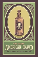 The Great American Fraud: Articles on the Nostrum Evil and Quacks 1523834315 Book Cover
