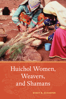 Huichol Women, Weavers, and Shamans 0826355811 Book Cover