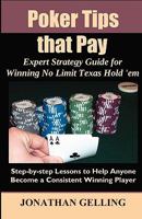 Poker Tips that Pay: Expert Strategy Guide for Winning No Limit Texas Hold em 0984082298 Book Cover