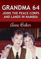 Grandma 64 Joins the Peace Corps and Lands in Namibia 1387262904 Book Cover