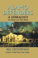 Alamo Defenders: A Genealogy : The People and Their Words 089015757X Book Cover