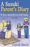 Suzuki Parent's Diary: Or How I Survived My First 10,000 Twinkles (Suzuki Method International) 0874875900 Book Cover