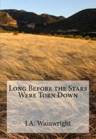 Long Before the Stars Were Torn Down 1512345350 Book Cover