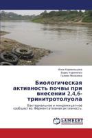 Biologicheskaya Aktivnost' Pochvy Pri Vnesenii 2,4,6-Trinitrotoluola 3845410868 Book Cover
