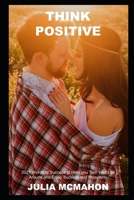 Think Positive: 2021 Words of Success to Help you Turn your Life Around and Enjoy Success and Prosperity B0948LLQ9M Book Cover