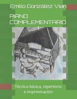 PIANO COMPLEMENTARIO 1: Técnica básica, repertorio e improvisación B09JV9WTN9 Book Cover